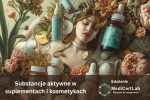Substancje aktywne w suplementach i kosmetykach - bilet wstępu na szkolenie